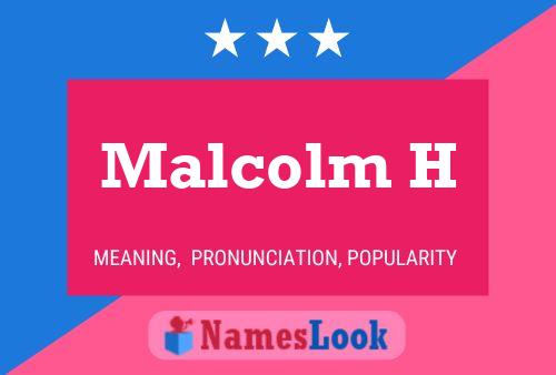 Malcolm H Name Poster