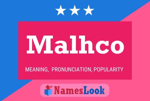 Malhco Name Poster