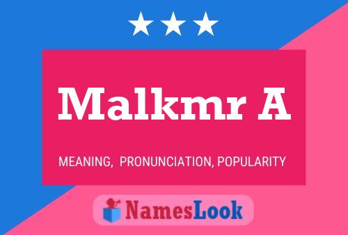 Malkmr A Name Poster