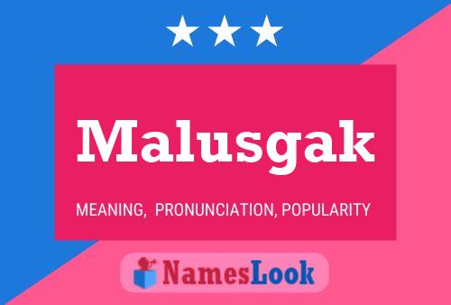 Malusgak Name Poster