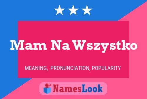 Mam Na Wszystko Name Poster