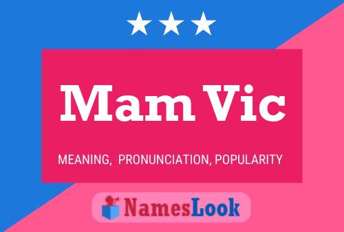 Mam Vic Name Poster