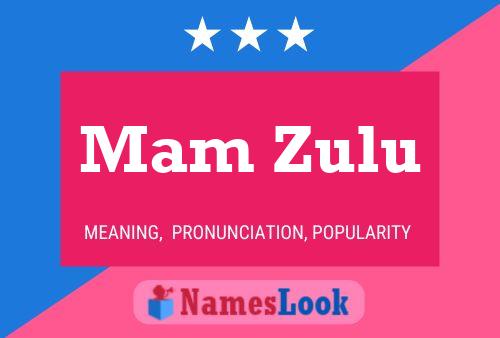 Mam Zulu Name Poster