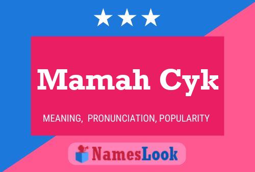 Mamah Cyk Name Poster