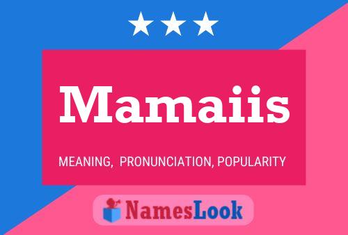 Mamaiis Name Poster