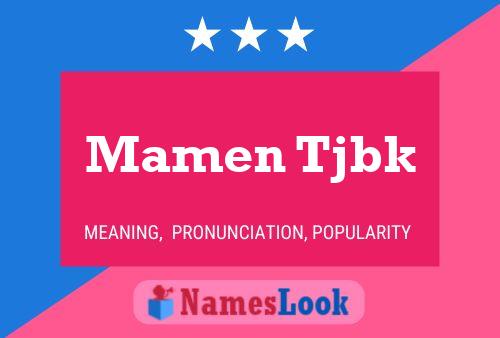 Mamen Tjbk Name Poster