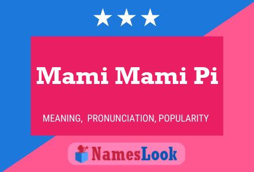 Mami Mami Pi Name Poster