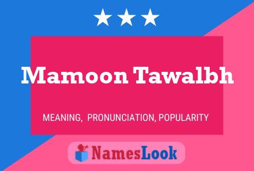 Mamoon Tawalbh Name Poster