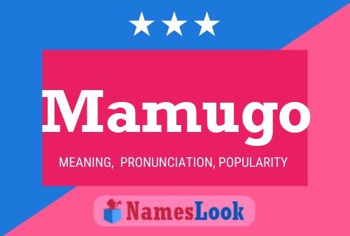 Mamugo Name Poster