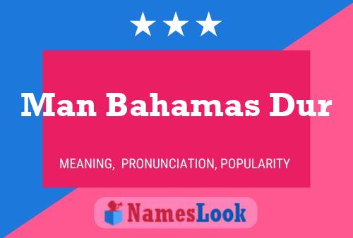 Man Bahamas Dur Name Poster