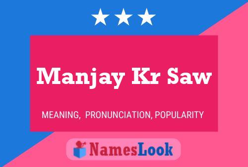 Manjay Kr Saw Name Poster