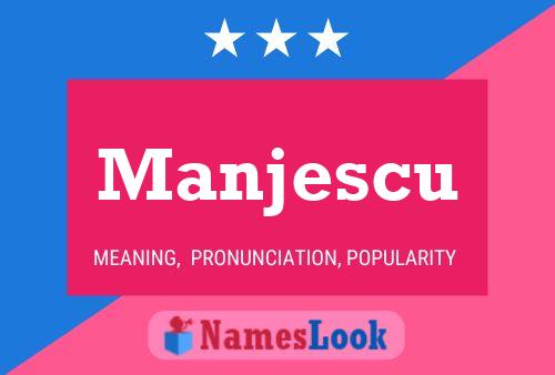 Manjescu Name Poster