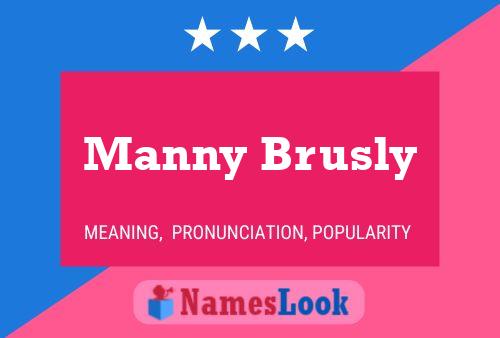 Manny Brusly Name Poster