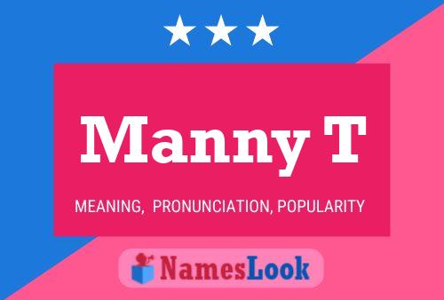 Manny T Name Poster