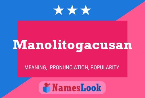 Manolitogacusan Name Poster