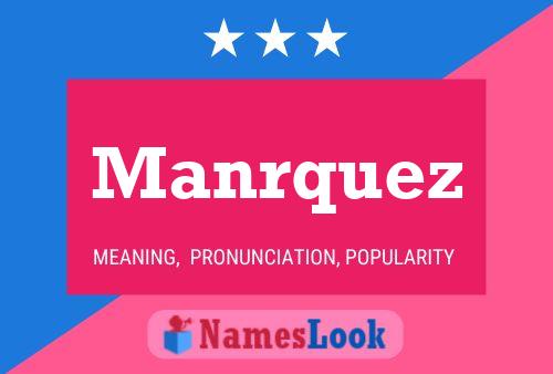 Manrquez Name Poster