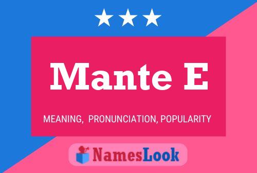 Mante E Name Poster