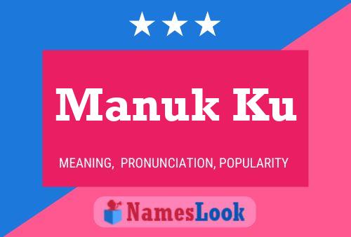 Manuk Ku Name Poster