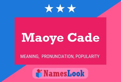 Maoye Cade Name Poster