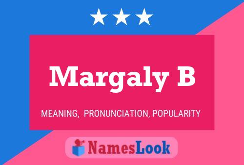 Margaly B Name Poster