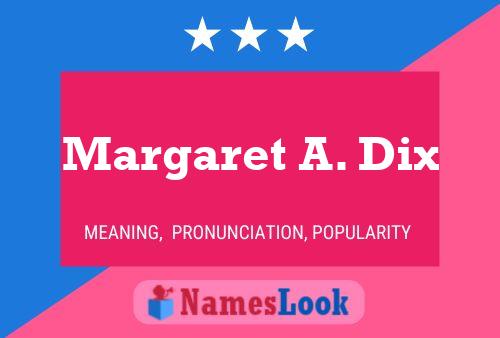 Margaret A. Dix Name Poster