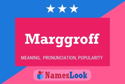 Marggroff Name Poster