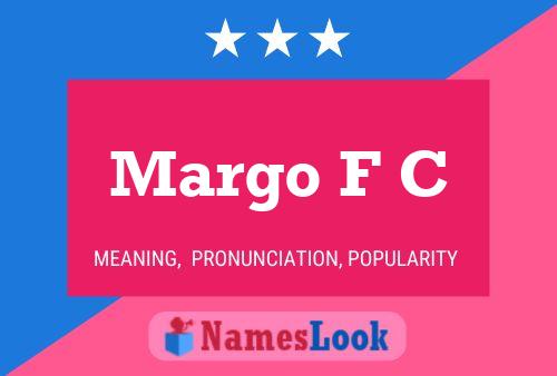 Margo F C Name Poster