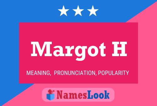 Margot H Name Poster