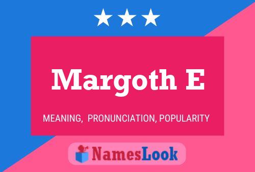 Margoth E Name Poster