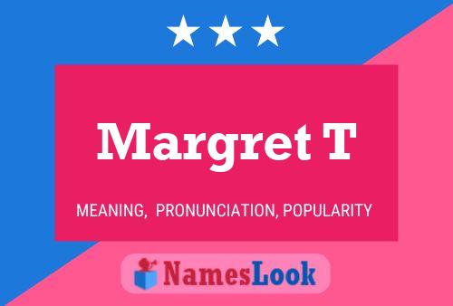 Margret T Name Poster