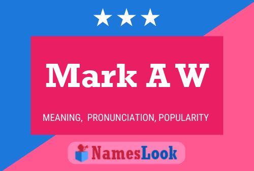 Mark A W Name Poster