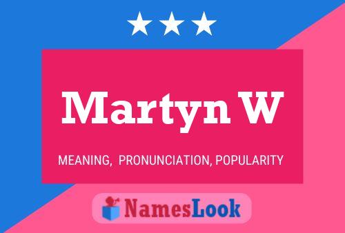 Martyn W Name Poster