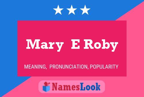 Mary  E Roby Name Poster