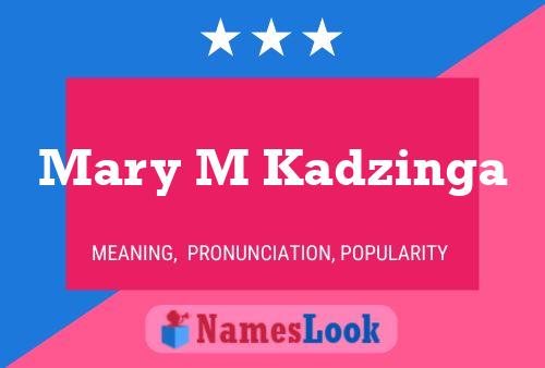 Mary M Kadzinga Name Poster