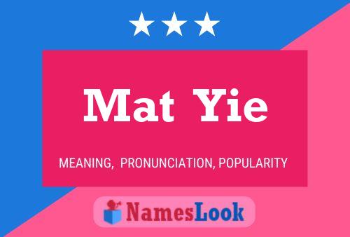 Mat  Yie Name Poster