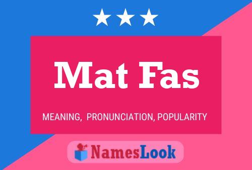 Mat Fas Name Poster