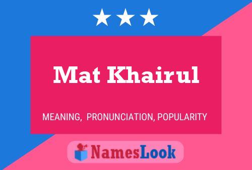 Mat Khairul Name Poster