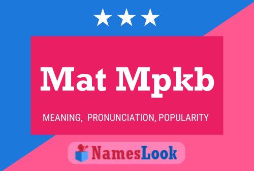 Mat Mpkb Name Poster