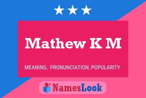 Mathew K M Name Poster