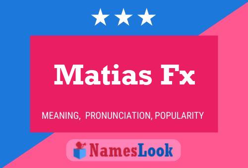 Matias Fx Name Poster