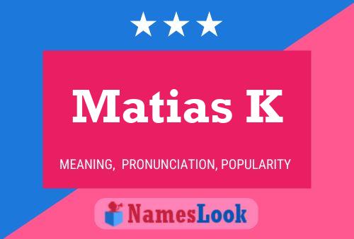 Matias K Name Poster