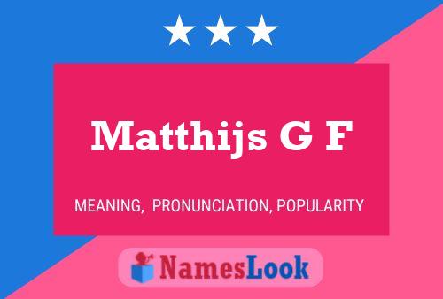 Matthijs G F Name Poster