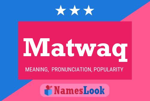 Matwaq Name Poster