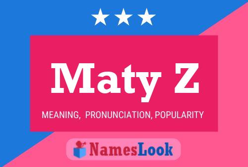 Maty Z Name Poster