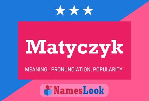 Matyczyk Name Poster