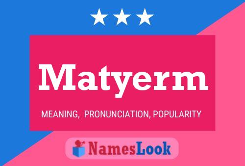 Matyerm Name Poster