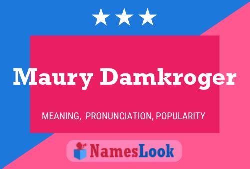 Maury Damkroger Name Poster