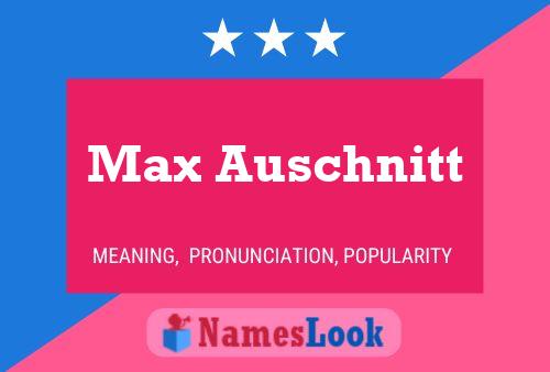 Max Auschnitt Name Poster