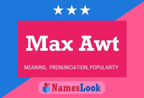 Max Awt Name Poster