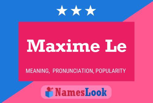 Maxime Le Name Poster